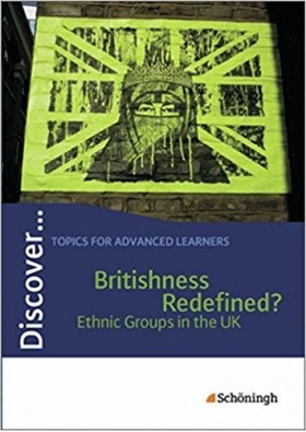 Discover: Britishness Redefined? - Ethnic Groups in the UK: Schülerheft