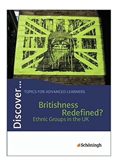 Discover: Britishness Redefined? - Ethnic Groups in the UK: Schülerheft