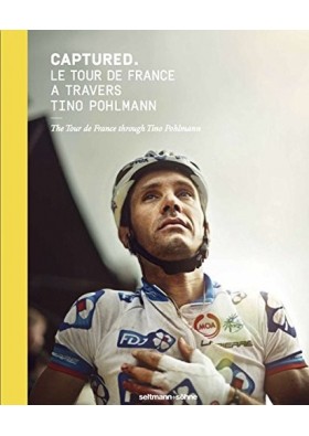 Captured Le Tour De France A Travers  Tıno Pohlmann