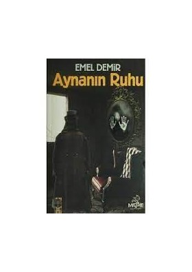 Aynanın Ruhu Romanı  - Emel Demir