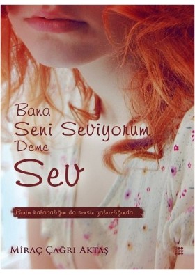 Bana Seni Seviyorum Deme “Sev”