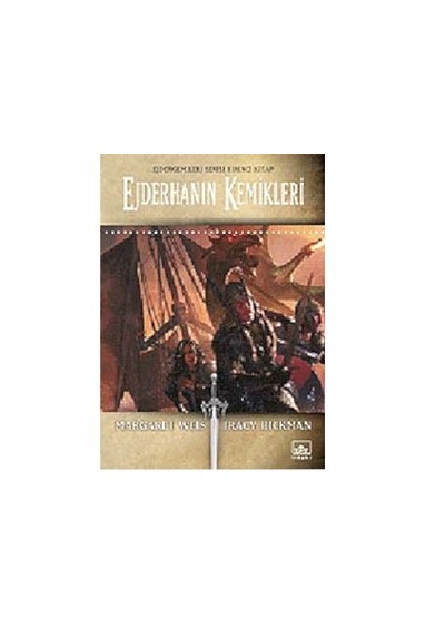 Ejderhanın Kemikleri - Ejdergemileri Serisi 1. Kitap - Margaret Weis Tracy Hickman Cihan Karamancı