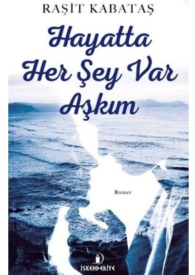 İskenderiye Yayınları Hayatta Her Şey Var Aşkım