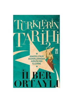 Türklerin Tarihi - 2 - İlber Ortaylı - Timaş Yayınları