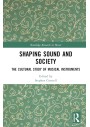 Shaping Sound and Society: The Cultural Study of Musical Instruments (Routledge Research in Music)