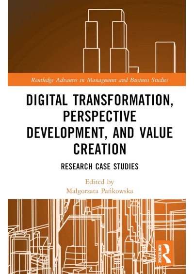 Digital Transformation, Perspective Development, and Value Creation (Routledge Advances in Management and Business Studies)