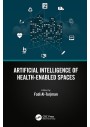 Artificial Intelligence of Health-Enabled Spaces 1st Edition