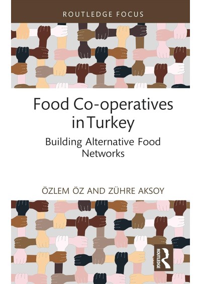 Food Co-operatives in Turkey (Routledge Focus on Environment and Sustainability)