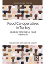 Food Co-operatives in Turkey (Routledge Focus on Environment and Sustainability)