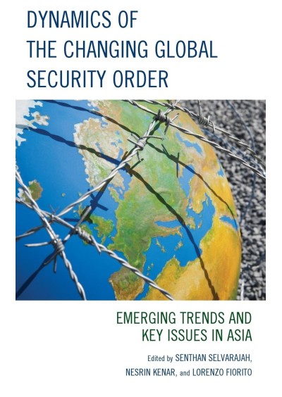Dynamics of the Changing Global Security Order: Emerging Trends and Key Issues in Asia