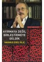 Ayırmaya Değil Birleştirmeye Geldik