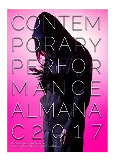 Contemporary Performance Almanac 2017 - Contemporary Performance, Caden Manson (Editor), Daniel Nelson (Editor)