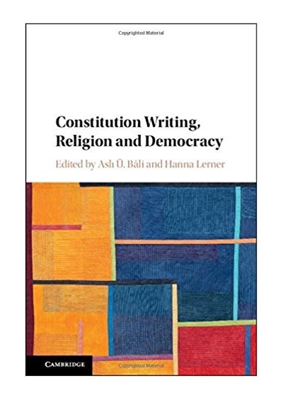 Constitution Writing, Religion and Democracy - by Aslı Ü. Bâli (Editor), Hanna Lerner (Editor)