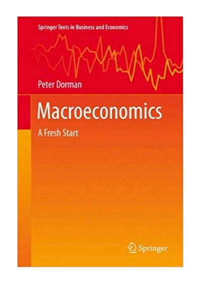 Macroeconomics: A Fresh Start (Springer Texts in Business and Economics)