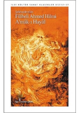 Amak-ı Hayal - Şehbenderzade Filibeli Ahmed Hilmi - İlgi Kültür Sanat Yayıncılı