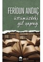 Üstümüzdeki Gül Yaprağı Yazar: Feridun Andaç