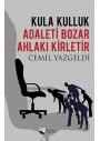 Kula Kulluk Adaleti Bozar, Ahlakı Kirletir