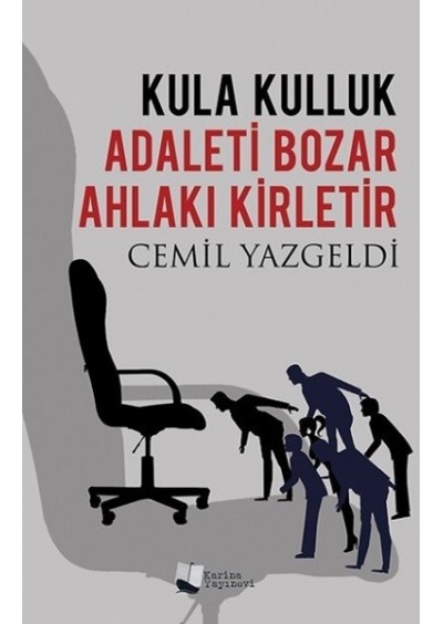 Kula Kulluk Adaleti Bozar, Ahlakı Kirletir