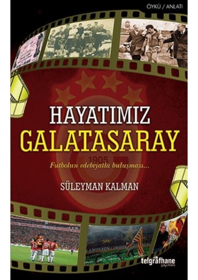 Hayatımız Galatasaray Futbolun Edebiyatla Buluşması