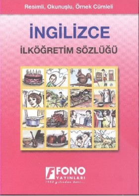 İngilizce İlköğretim Sözlüğü Resimli, Okunuşlu, Örnek Cümleli