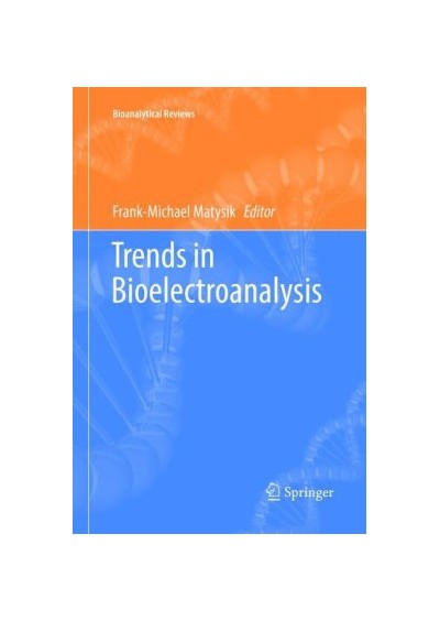 Trends in Bioelectroanalysis by Frank-Michael Matysik (Editor)