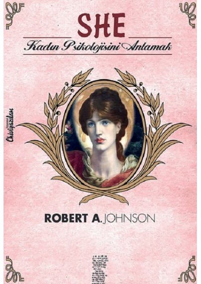 She - Kadın Psikolojisini Anlamak - Robert A. Johnson - Chiviyazıları Yayınevi