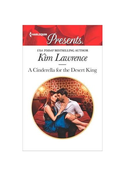 A Cinderella for the Desert King - by Kim Lawrence
