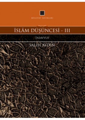 İslam Düşüncesi 3 - Tasavvuf - Salih Aydın - Külliyat Yayınları