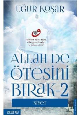 Allah De Ötesini Bırak 2 - Niyet - Uğur Koşar - Destek Yayınları