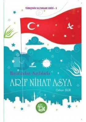 Hayatından Sayfalarla Arif Nihat Asya - Orhan Bilir - Kuşak Yayınları