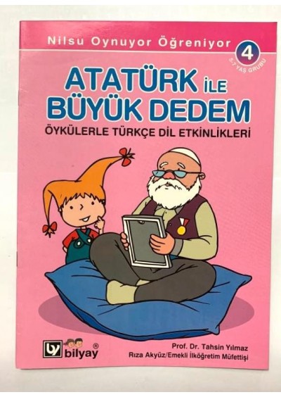 Atatürk İle Büyük Dedem - Öykülerle Türkçe Dil Etkinlikleri - Bilyay Yayınları