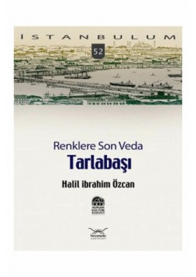 Renklere Son Veda Tarlabaşı - Halil İbrahim Özcan - Heyamola Yayınları