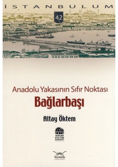 Anadolu Yakasının Sıfır Noktası, Bağlarbaşı - Altay Öktem - Heyamola Yayınları