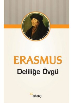 Deliliğe Övgü - Erasmus - Ataç Yayınları