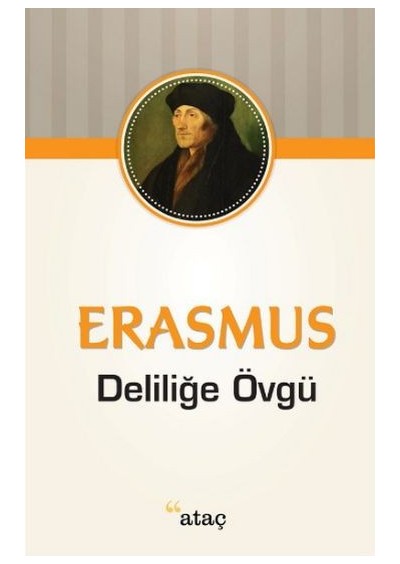 Deliliğe Övgü - Erasmus - Ataç Yayınları