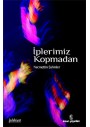 İplerimiz Kopmadan Yazar: Necmettin Şahinler