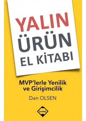 Yalın Ürün El Kitabı - MVP'lerle Yenilik ve Girişimcilik - Dan Olsen