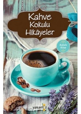 Kahve Kokulu Hikayeler - Yakamoz Yayınları