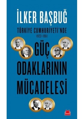 Türkiye Cumhuriyeti'nde 1923-1961 Güç Odaklarının Mücadelesi