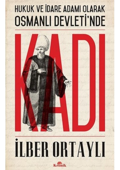 Hukuk ve İdare Adamı Olarak Osmanlı Devleti'nde Kadı