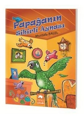 Papağanın Sihirli Aynası - Eksik Parça Yayınları
