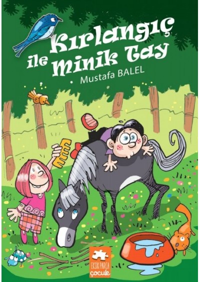 Kırlangıç ile Minik Tay -  Eksik Parça Yayınları