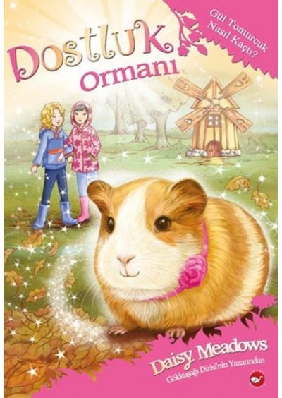 Dostluk Ormanı 8 - Gül Tomurcuk Nasıl Kaçtı? - Daisy Meadows