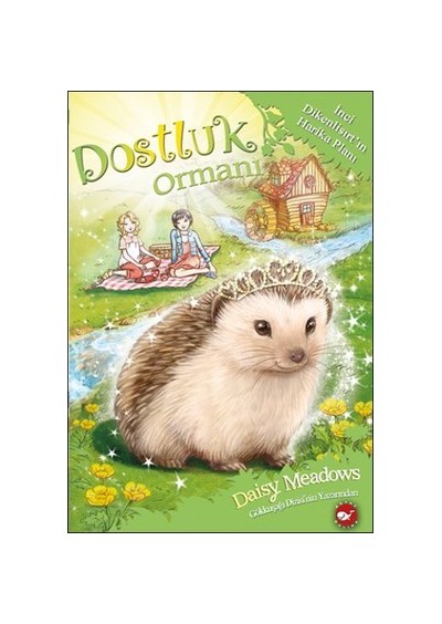 Dostluk Ormanı 6 - İnci Dikenlisırt'ın Harika Planı Daisy Meadows