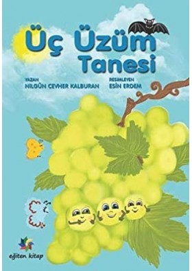 Üç Üzüm Tanesi - Nilgün Cevher Kalburan - Eğiten Kitap