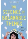 The Science of Breakable Things Tae Keller