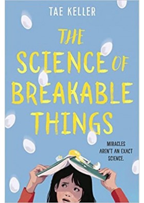 The Science of Breakable Things Tae Keller