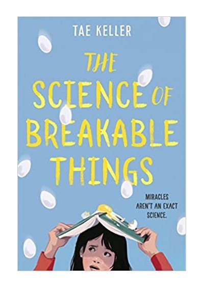 The Science of Breakable Things Tae Keller