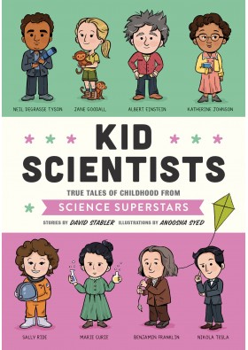 Kid Scientists: True Tales of Childhood from Science Superstars (Kid Legends)