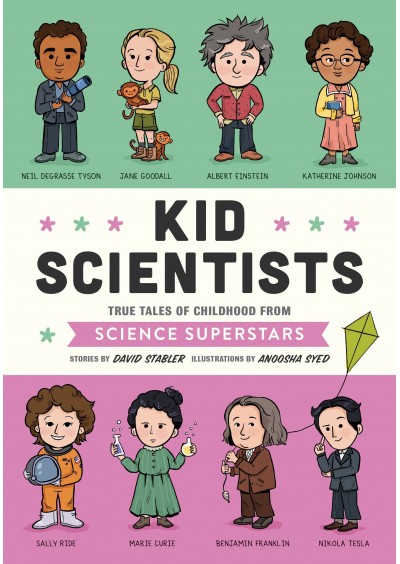 Kid Scientists: True Tales of Childhood from Science Superstars (Kid Legends)